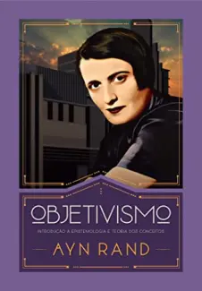 Objetivismo: Introdução a Epistemologia e a Teoria dos Conceitos - Ayn Rand