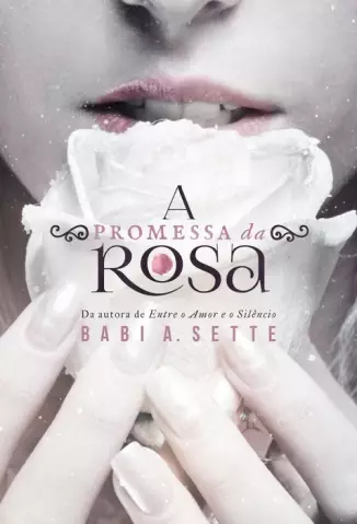 A Promessa da Rosa  -  Babi A. Sette