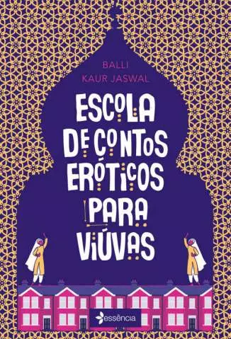 Escola de Contos Eróticos para Viúvas  -  Balli Kaur Jaswal