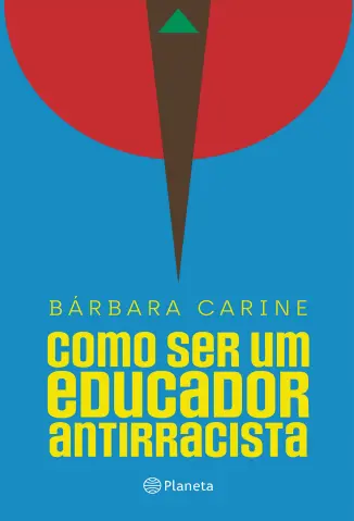 Como ser um Educador Antirracista - Bárbara Carine Soares Pinheiro