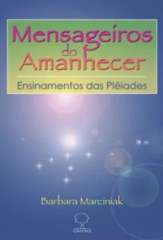 Mensageiros do Amanhecer  -  Barbara Marciniak