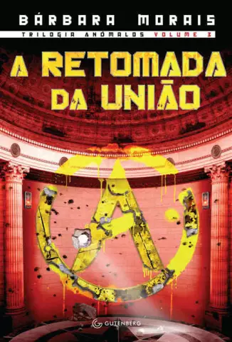 A Retomada da União  -  Trilogia Anômalos  - Vol.  03  -  Bárbara Morais