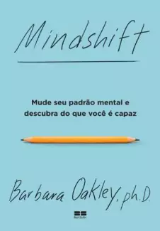 Baixar livro Mindshift: Mude Seu Padrão Mental e Descubra do que Você é  Capaz - Barbara Oakley ePub PDF Mobi
