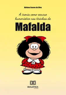 A Ironia como Recurso Humorístico nas Tirinhas de Mafalda - Bárbara Soares da Silva