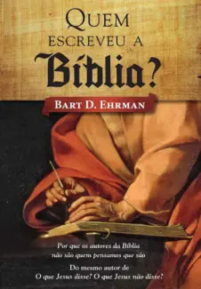 Quem Escreveu a Bíblia  -  Bart D. Ehrman