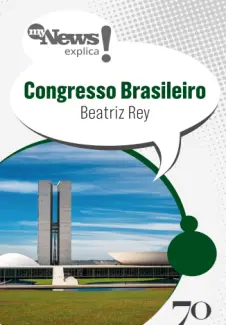 Mynews Explica o Congresso Brasileiro - Beatriz Rey