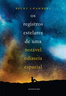 Os Registros Estelares de uma Notável Odisseia Espacial - Becky Chambers