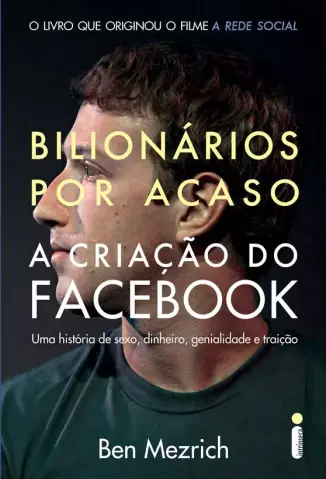 Bilionários Por Acaso  -  A Criação Do Facebook  -  Ben Mezrich