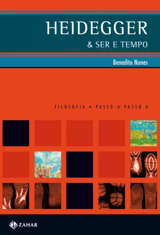 Heidegger & Ser E Tempo  -  Filosofia; Heidegger  -  Benedito Nunes