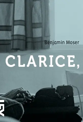 Clarice  -  Benjamin Moser