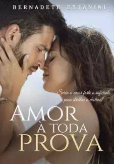 Amor à Toda Prova  -  Bernadete Estanini