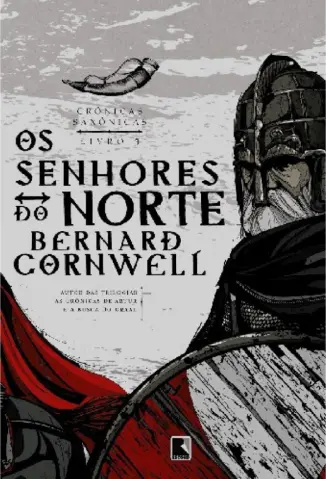 Os Senhores do Norte  -  Crônicas Saxônicas  - Vol.  3   -  Bernard Cornwell