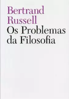 Os Problemas da Filosofia  -  Bertrand Russell