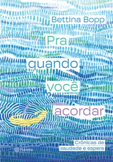 Pra quando você acordar - Bettina Bopp