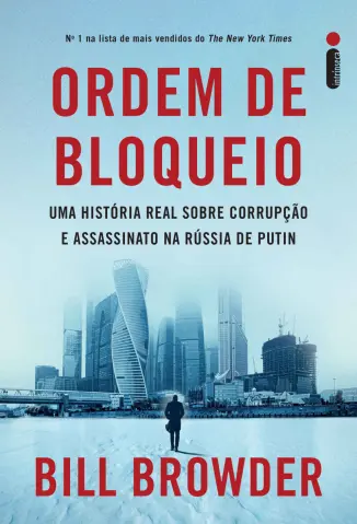 Ordem de Bloqueio: Uma História real Sobre Corrupção e Assassinato na Rússia de Putin - Bill Browder