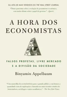 A Hora dos Economistas - Binyamin Appelbaum
