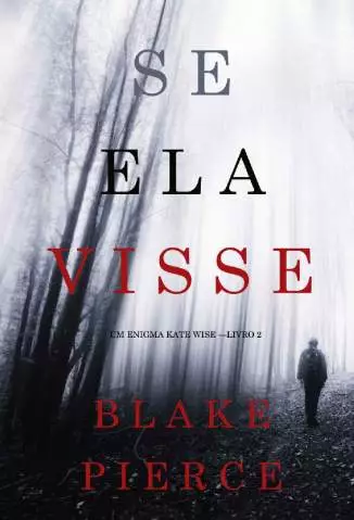 Se Ela Visse  -  Enigma Kate Wise  - Vol.  2  -  Blake Pierce