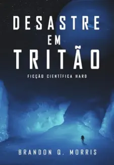 Desastre em Tritao - Brandon Q. Morris