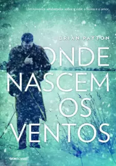 Onde Nascem os Ventos  -  Brian Payton