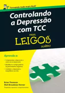 Controlando a Depressão Com Tcc para Leigos  -  Brian Thomson