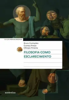 Filosofia como Esclarecimento - Bruno Guimarães