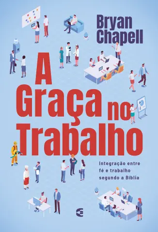 A Graça no Trabalho - Bryan Chapell