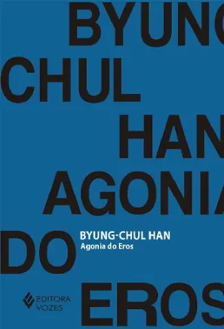 Agonia do Eros - Byung-Chul Han