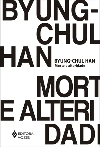 Morte e Alteridade - Byung-Chul Han