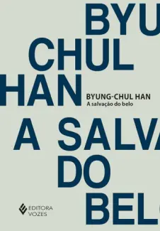 A Salvação do belo - Byung-Chul Han