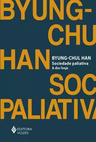 Sociedade Paliativa  -  Byung-Chul Han