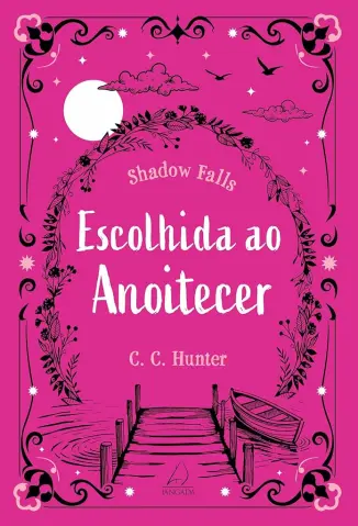 Escolhida ao Anoitecer - Shadow Falls Vol. 5 - C. C. Hunter