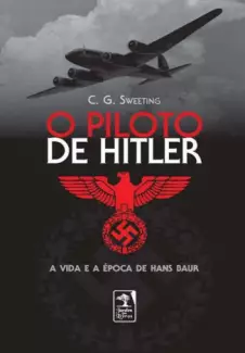 O Piloto de Hitler - C. G. Sweeting