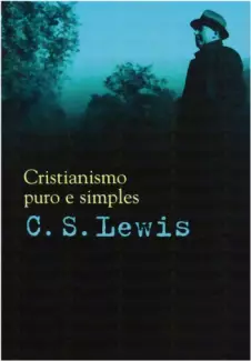 Cristianismo Puro e Simples  -  C. S. Lewis
