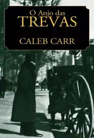 O Anjo das Trevas  -  Caleb Carr