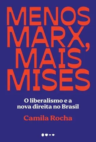 Menos Marx, Mais Mises  -  Camila Rocha