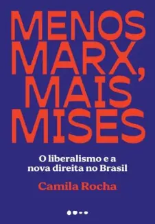 Menos Marx, Mais Mises  -  Camila Rocha