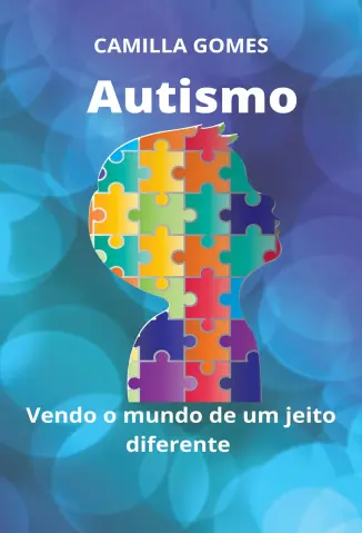 Autismo : Vendo o Mundo de Forma Diferente - Camilla Gomes