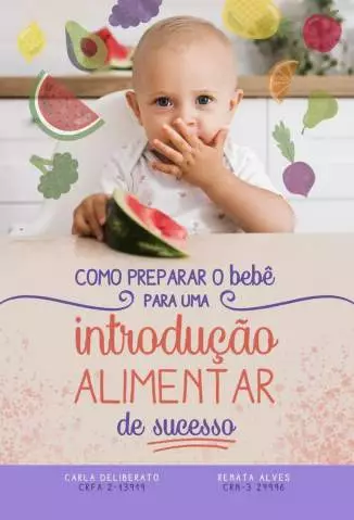 Como Preparar o Bebê para uma Introdução Alimentar de Sucesso  -  Carla Cristina Ribeiro Deliberato