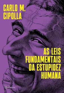 As Leis Fundamentais da Estupidez Humana - Carlo M. Cipolla