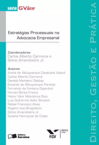 Estratégias Processuais na Advocacia Empresaria  -  Série GVLaw  -  Carlos Alberto Carmona