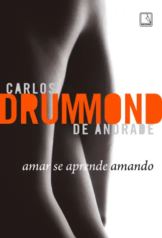 Amar se Aprende Amando - Carlos Drummond de Andrade