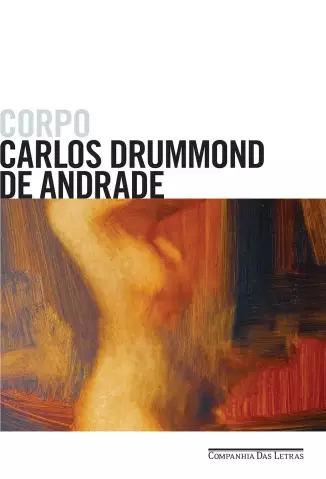 Corpo  -  Carlos Drummond de Andrade