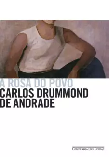 A Rosa do Povo  -  Carlos Drummond de Andrade
