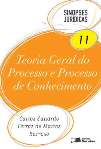 Teoria Geral do Processo e Processo de Conhecimento - Col. Sinopses Jurídicas   - Vol.  11  -  Carlos Eduardo Ferraz de Mattos Barroso