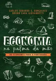 Economia Na Palma da Mão  -  do Economês para o Português  -  Carlos Eduardo Soares Gonçalves