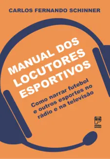 Manual dos Locutores Esportivos - Carlos Fernando Schinner