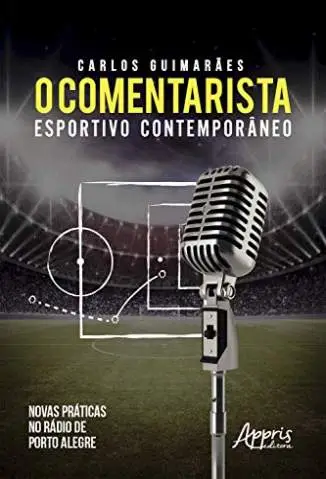 O Comentarista Esportivo Contemporâneo  -  Carlos Gustavo Soeiro Guimarães