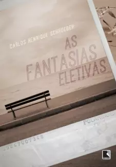 As Fantasias Eletivas  -  Carlos Henrique Schroeder