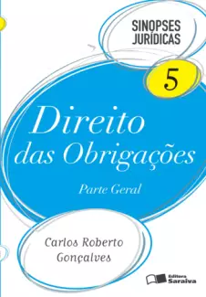Direito Das Obrigações  -  Parte Geral   Col. Sinopses Jurídicas   - Vol.  5  -  Carlos Roberto Gonçalves