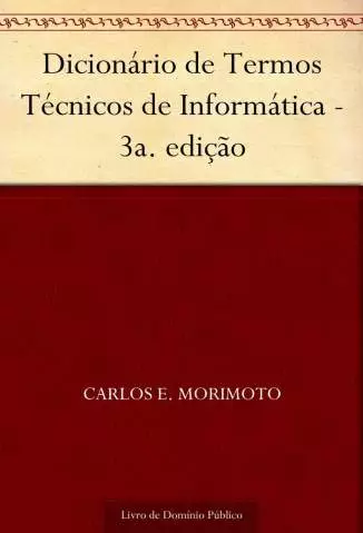 Dicionário de Termos Técnicos de Informática  -  Carlos E. Morimoto